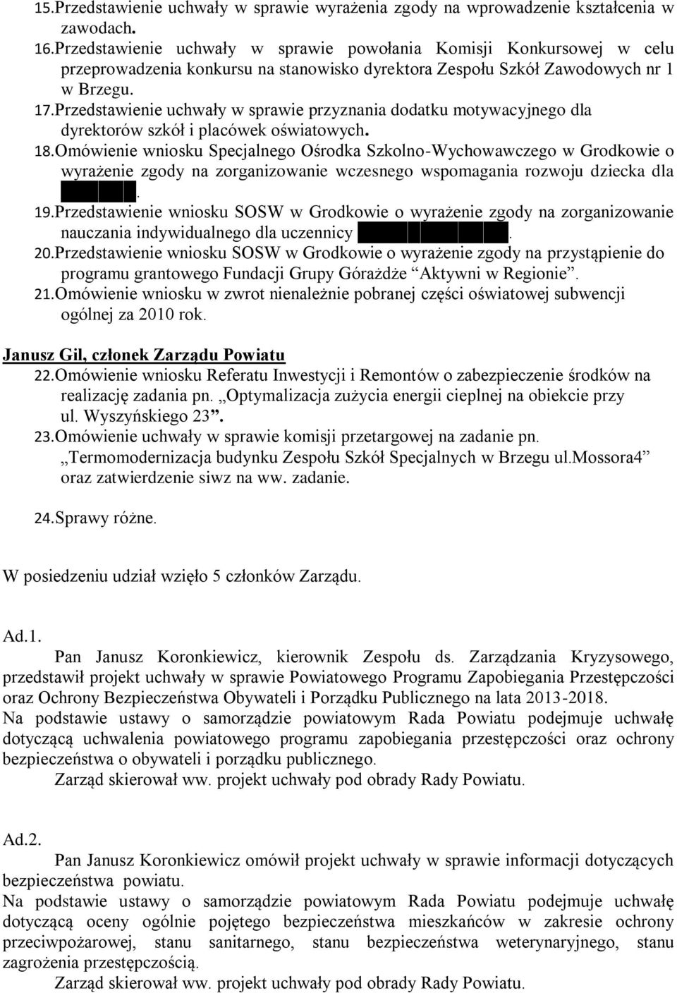 Przedstawienie uchwały w sprawie przyznania dodatku motywacyjnego dla dyrektorów szkół i placówek oświatowych. 18.