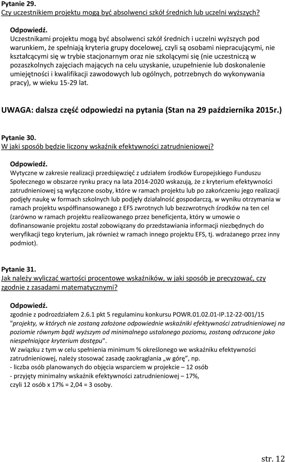 stacjonarnym oraz nie szkolącymi się (nie uczestniczą w pozaszkolnych zajęciach mających na celu uzyskanie, uzupełnienie lub doskonalenie umiejętności i kwalifikacji zawodowych lub ogólnych,