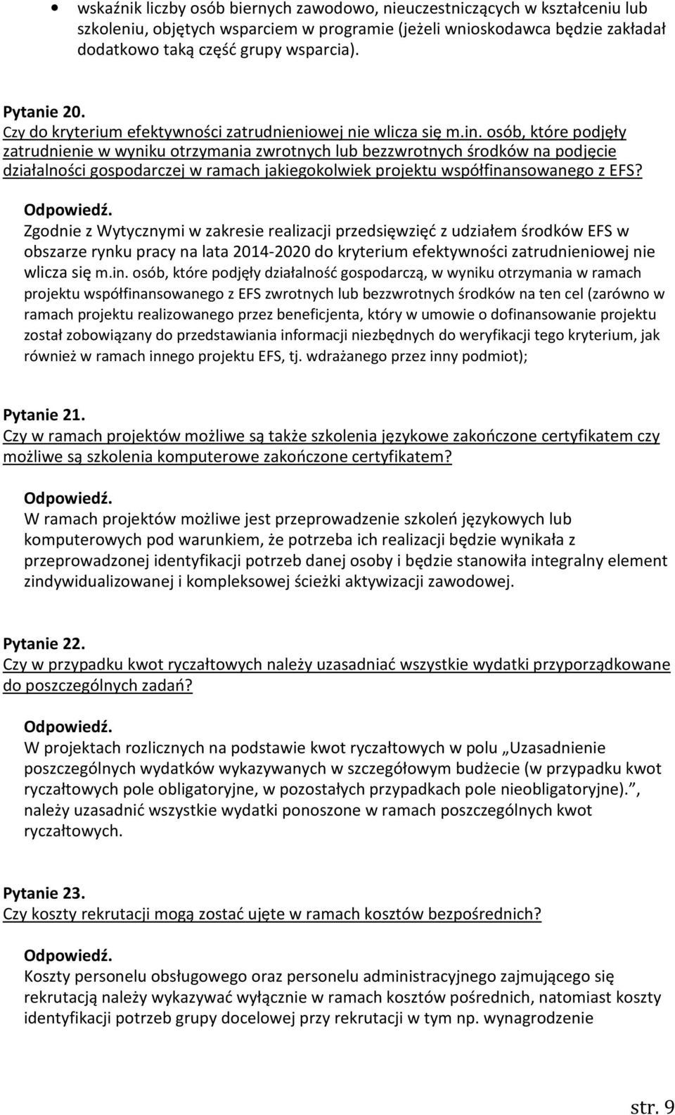 osób, które podjęły zatrudnienie w wyniku otrzymania zwrotnych lub bezzwrotnych środków na podjęcie działalności gospodarczej w ramach jakiegokolwiek projektu współfinansowanego z EFS?