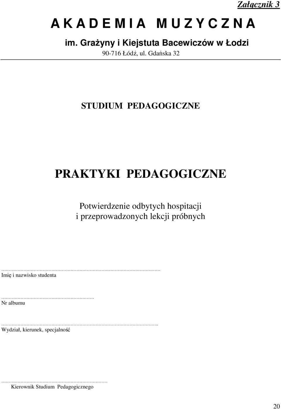 Gdańska 32 Załącznik 3 STUDIUM PEDAGOGICZNE PRAKTYKI PEDAGOGICZNE Potwierdzenie