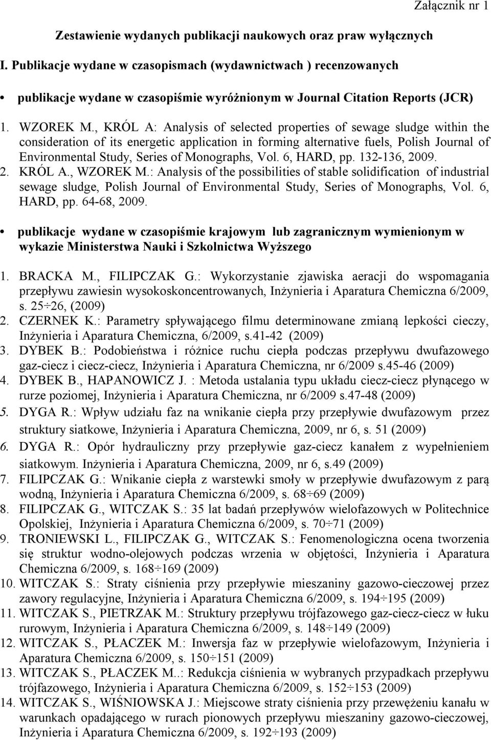 , KRÓL A: Analysis of selected properties of sewage sludge within the consideration of its energetic application in forming alternative fuels, Polish Journal of Environmental Study, Series of