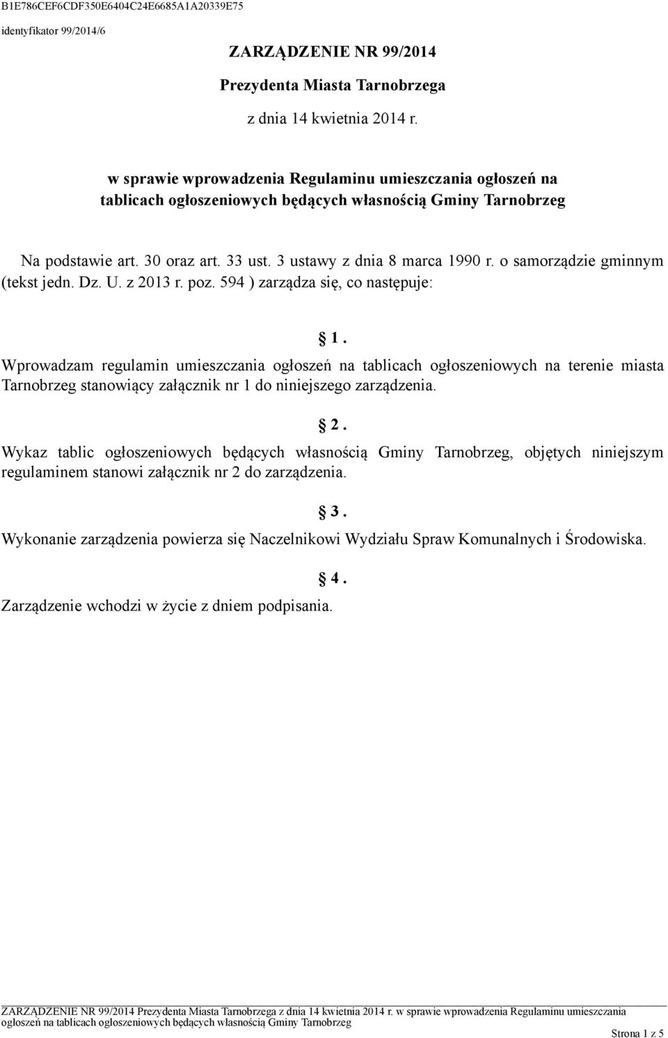 o samorządzie gminnym (tekst jedn. Dz. U. z 2013 r. poz. 594 ) zarządza się, co następuje: 1.