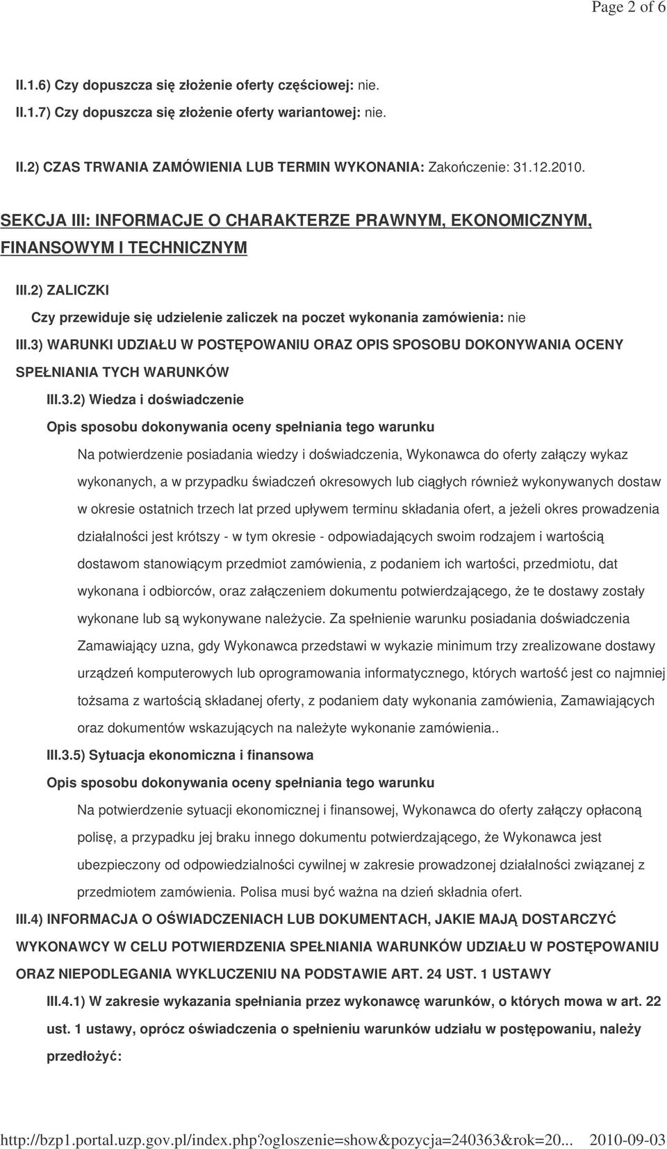 3) WARUNKI UDZIAŁU W POST POWANIU ORAZ OPIS SPOSOBU DOKONYWANIA OCENY SPEŁNIANIA TYCH WARUNKÓW III.3.2) Wiedza i dowiadczenie Opis sposobu dokonywania oceny spełniania tego warunku Na potwierdzenie