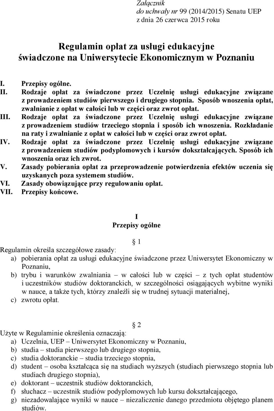 Sposób wnoszenia opłat, zwalnianie z opłat w całości lub w części oraz zwrot opłat. III.