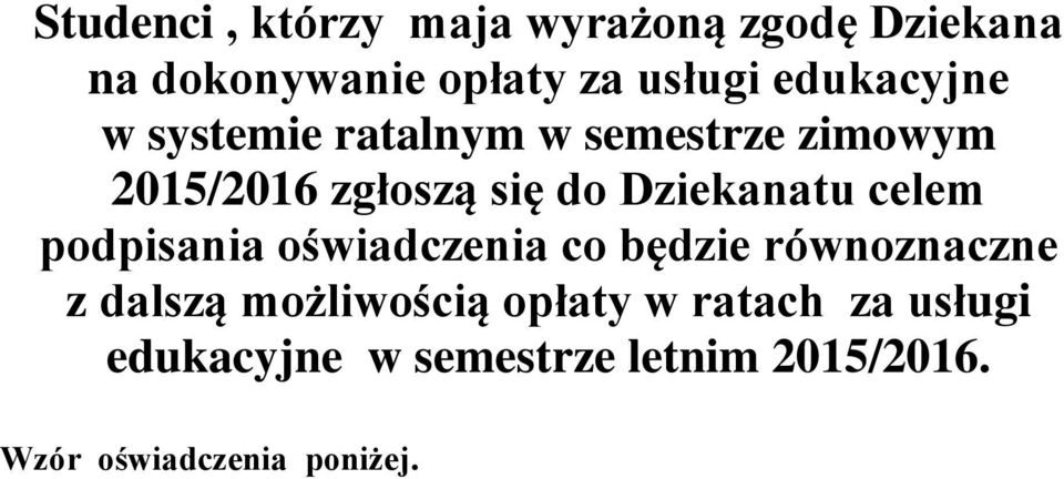 Dziekanatu celem podpisania oświadczenia co będzie równoznaczne z dalszą