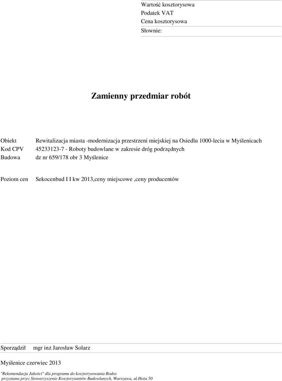 kw 2013,ceny miejscowe,ceny producentów Sporządził mgr inż Jarosław Solarz Myślenice czerwiec 2013 "Rekomendacja