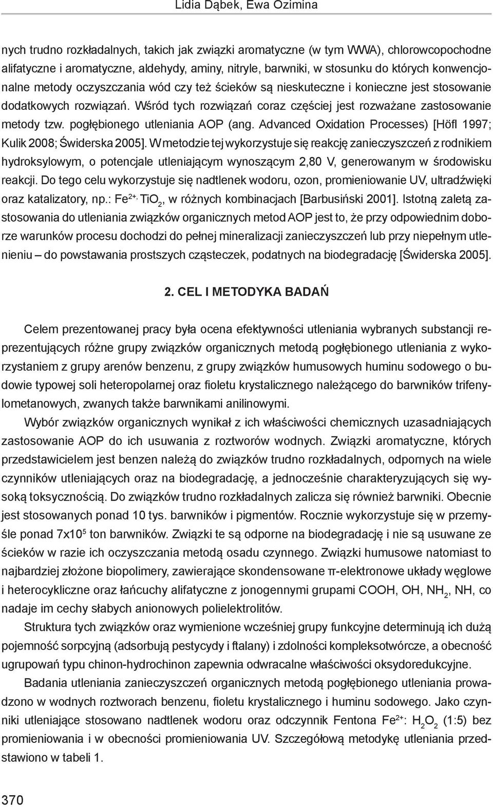 pogłębionego utleniania AOP (ang. Advanced Oxidation Processes) [Höfl 1997; Kulik 2008; Świderska 2005].