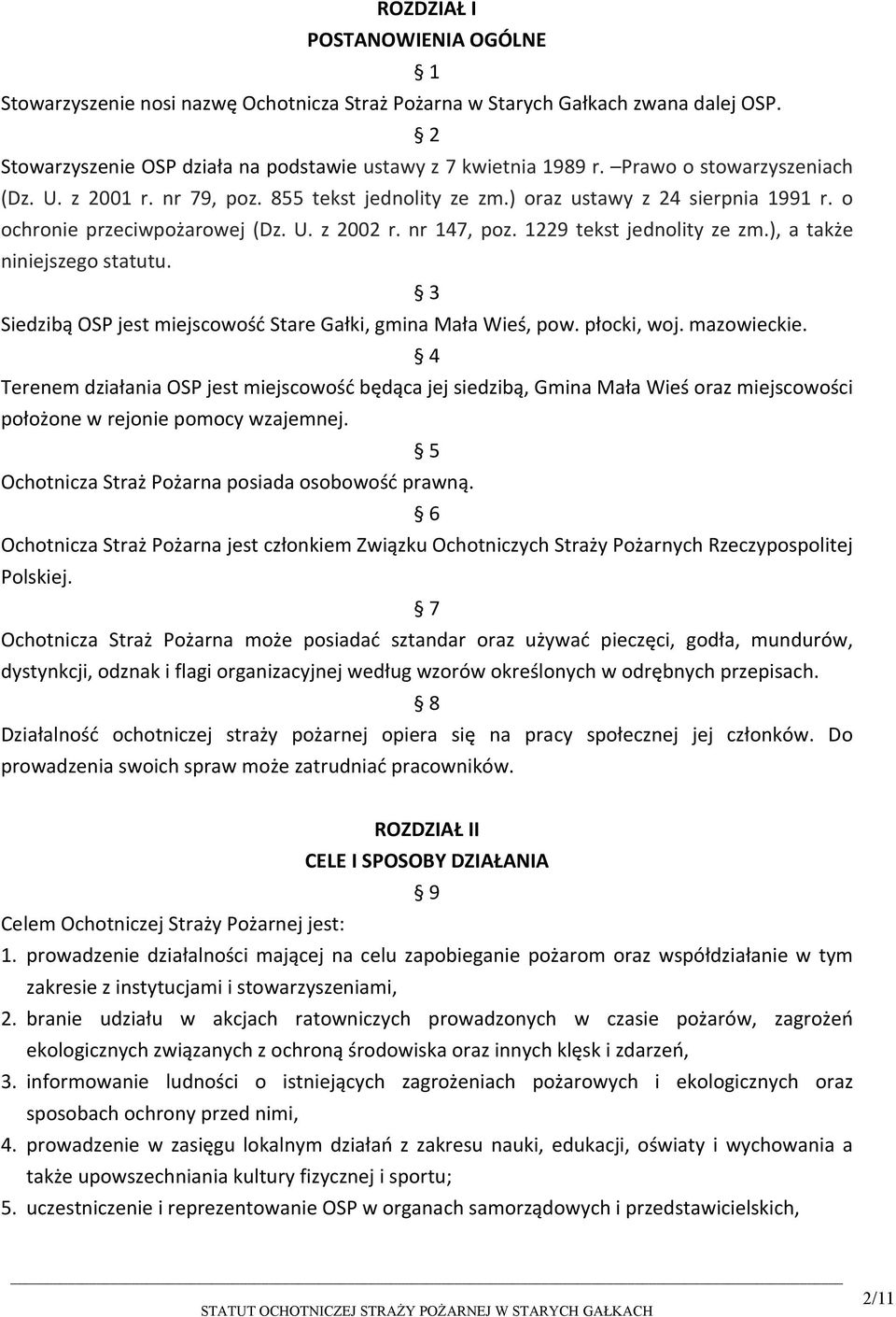 1229 tekst jednolity ze zm.), a także niniejszego statutu. 3 Siedzibą OSP jest miejscowość Stare Gałki, gmina Mała Wieś, pow. płocki, woj. mazowieckie.