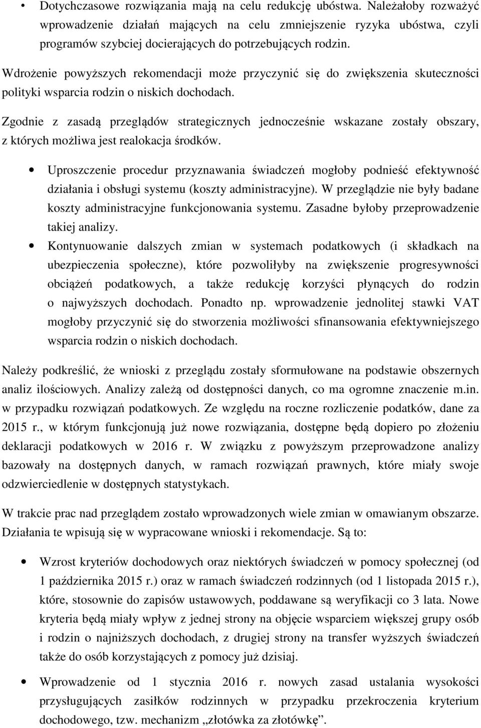 Wdrożenie powyższych rekomendacji może przyczynić się do zwiększenia skuteczności polityki wsparcia rodzin o niskich dochodach.