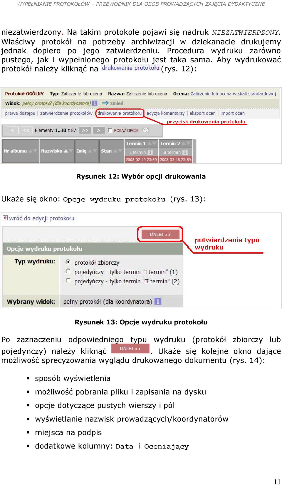 12): Rysunek 12: Wybór opcji drukowania Ukaże się okno: Opcje wydruku protokołu (rys.