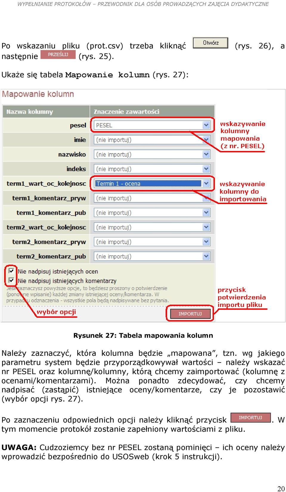 wg jakiego parametru system będzie przyporządkowywał wartości należy wskazać nr PESEL oraz kolumnę/kolumny, którą chcemy zaimportować (kolumnę z ocenami/komentarzami).