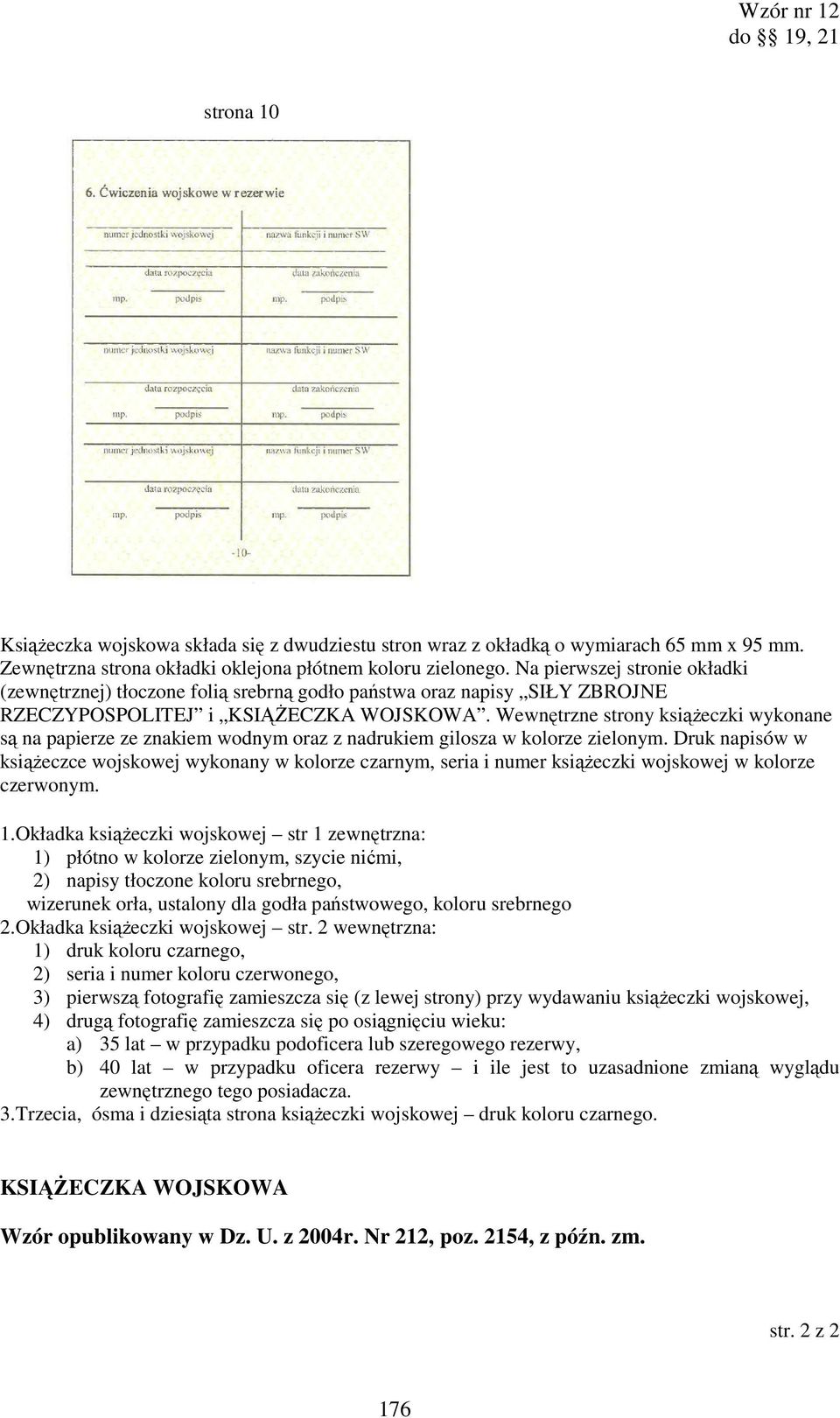 Wewnętrzne strony ksiąŝeczki wykonane są na papierze ze znakiem wodnym oraz z nadrukiem gilosza w kolorze zielonym.