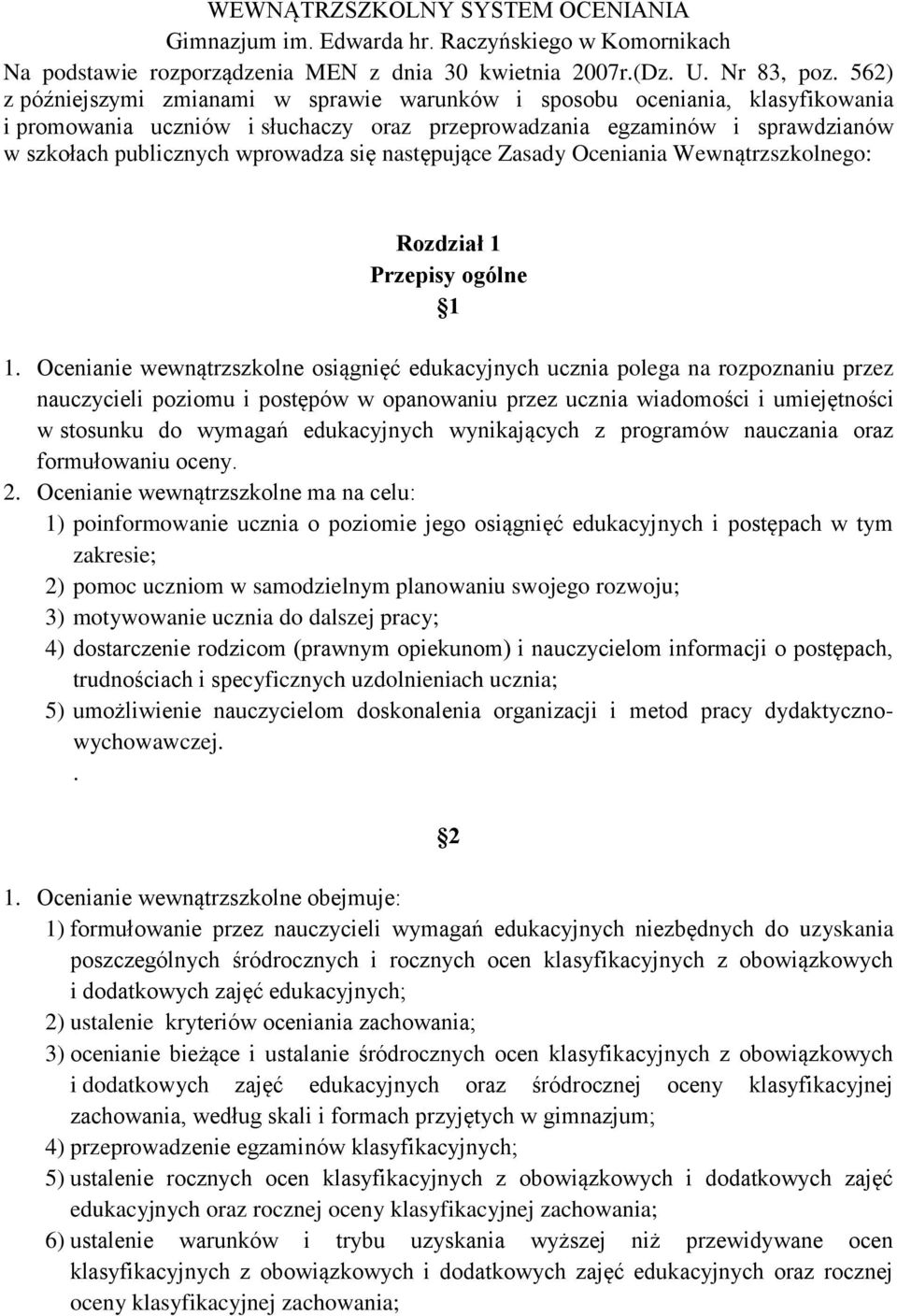 następujące Zasady Oceniania Wewnątrzszkolnego: Rozdział 1 Przepisy ogólne 1 1.