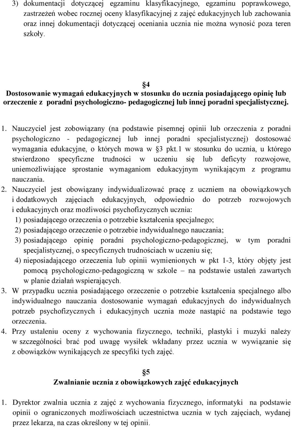 4 Dostosowanie wymagań edukacyjnych w stosunku do ucznia posiadającego opinię lub orzeczenie z poradni psychologiczno- pedagogicznej lub innej poradni specjalistycznej. 1.