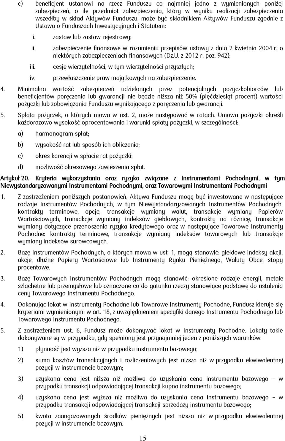 zabezpieczenie finansowe w rozumieniu przepisów ustawy z dnia 2 kwietnia 2004 r. o niektórych zabezpieczeniach finansowych (Dz.U. z 2012 r. poz.