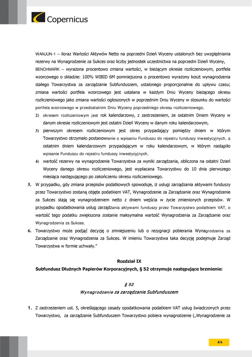 Towarzystwa za zarządzanie Subfunduszem, ustalonego proporcjonalnie do upływu czasu; zmiana wartości portfela wzorcowego jest ustalana w każdym Dniu Wyceny bieżącego okresu rozliczeniowego jako