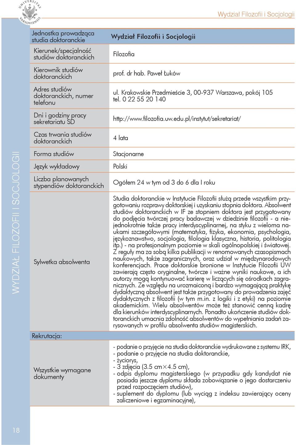 prof. dr hab. Paweł Łuków ul. Krakowskie Przedmieście 3, 00-937 Warszawa, pokój 105 tel. 0 22 55 20 140 http://www.filozofia.uw.edu.