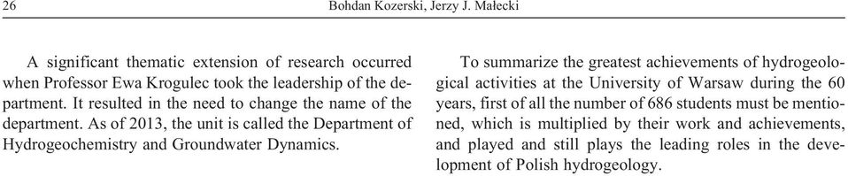 To summarize the greatest achievements of hydrogeological activities at the University of Warsaw during the 60 years, first of all the number of 686 students