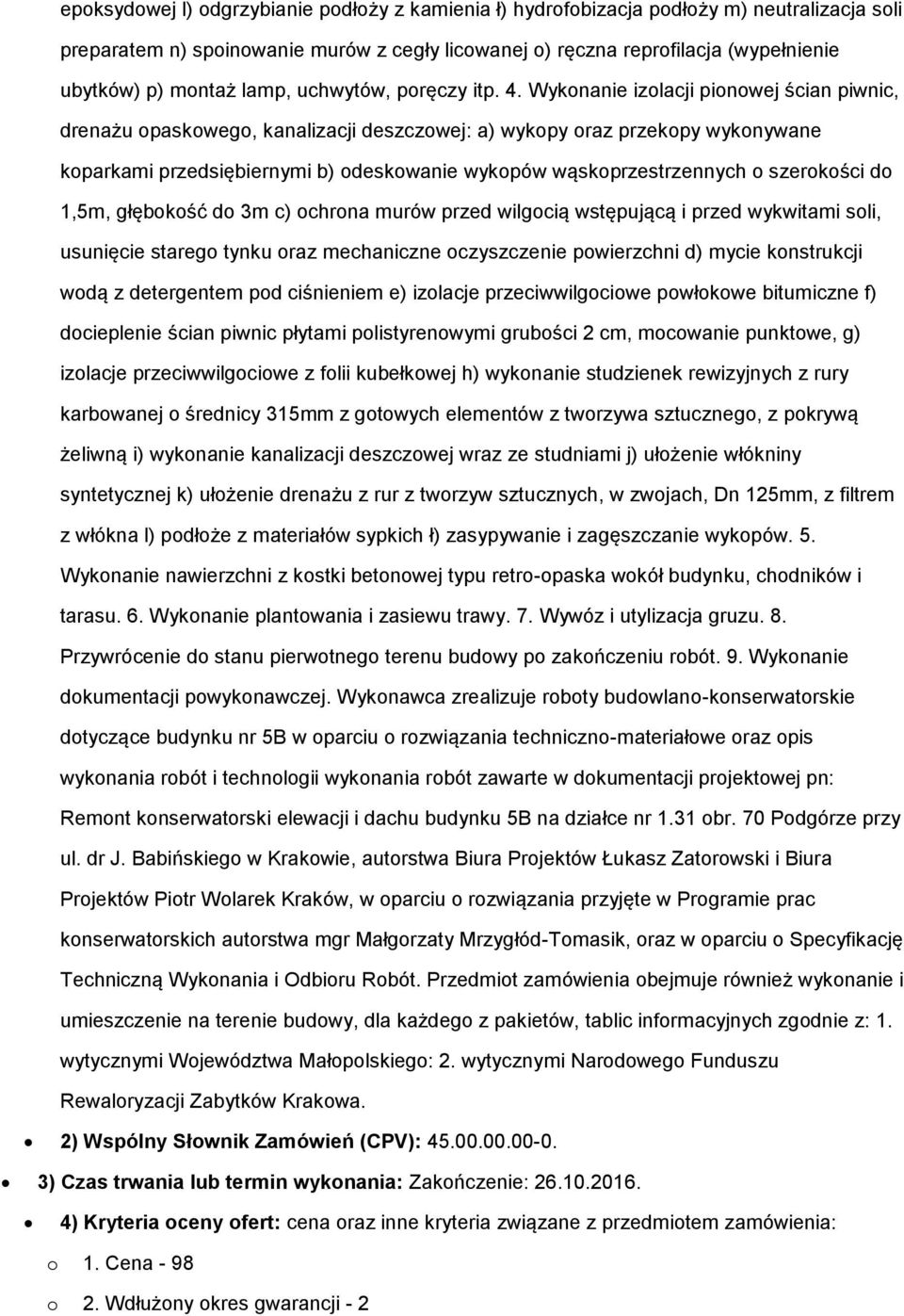 Wykonanie izolacji pionowej ścian piwnic, drenażu opaskowego, kanalizacji deszczowej: a) wykopy oraz przekopy wykonywane koparkami przedsiębiernymi b) odeskowanie wykopów wąskoprzestrzennych o