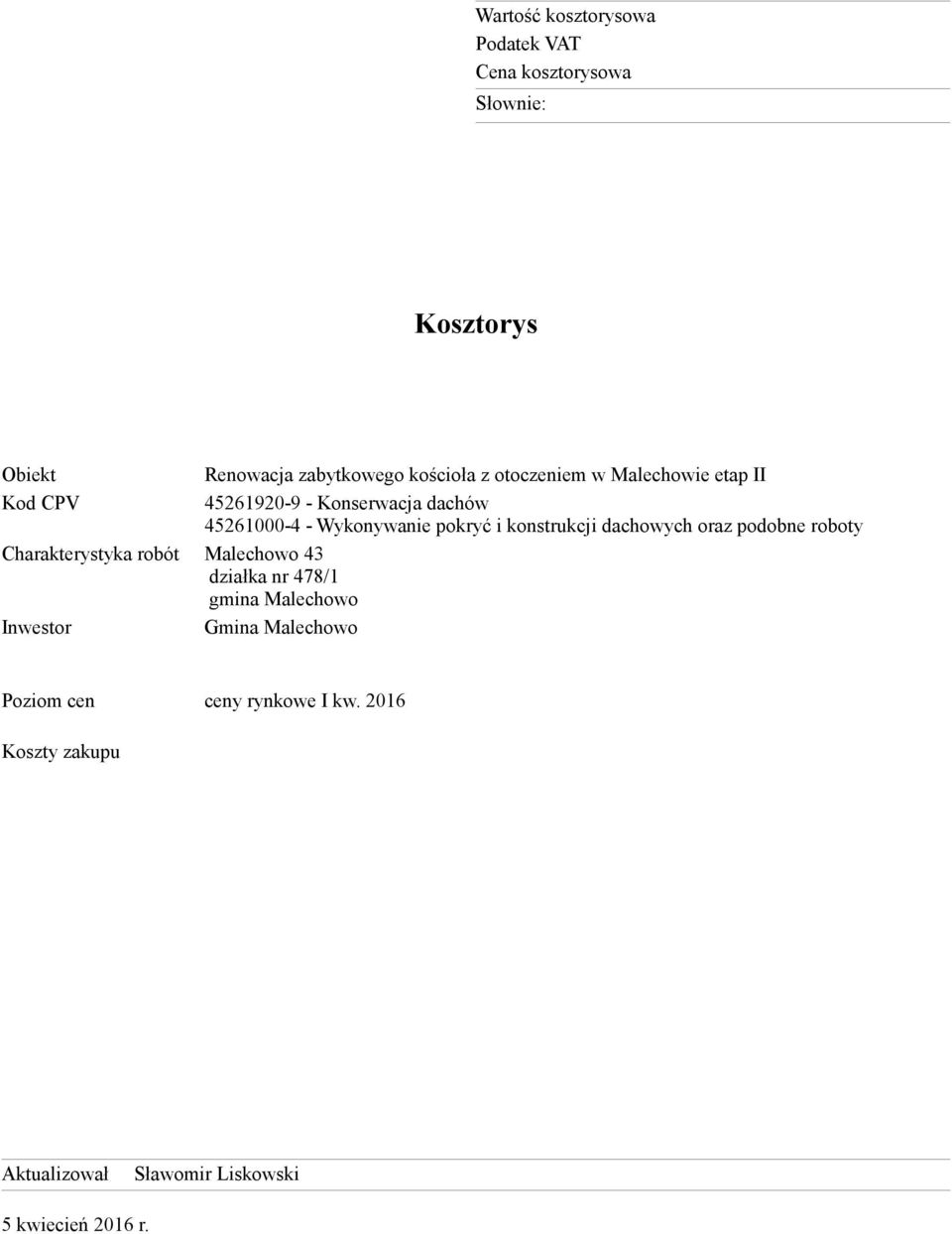 Charakterystyka robót Malechowo 43 działka nr 478/1 gmina Malechowo Inwestor Gmina Malechowo