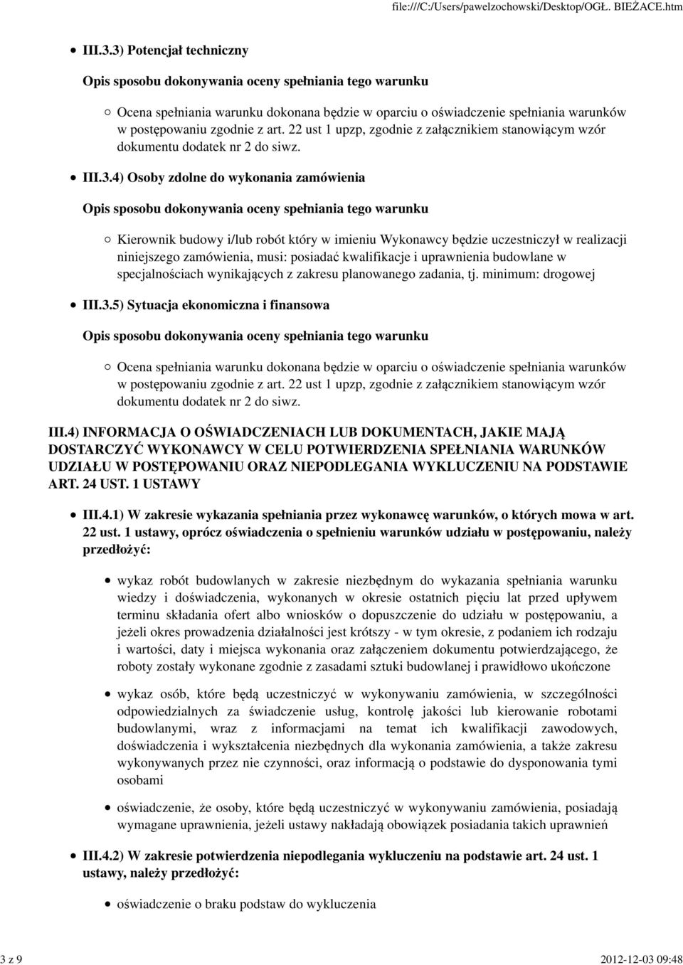 4) Osoby zdolne do wykonania zamówienia Kierownik budowy i/lub robót który w imieniu Wykonawcy będzie uczestniczył w realizacji niniejszego zamówienia, musi: posiadać kwalifikacje i uprawnienia