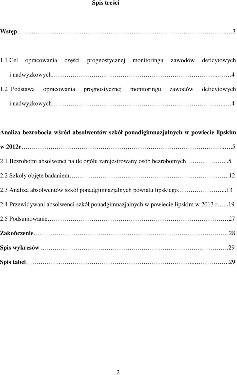 ..4 Analiza bezrobocia wśród absolwentów szkół ponadigimnazjalnych w powiecie lipskim w 2012r...5 2.