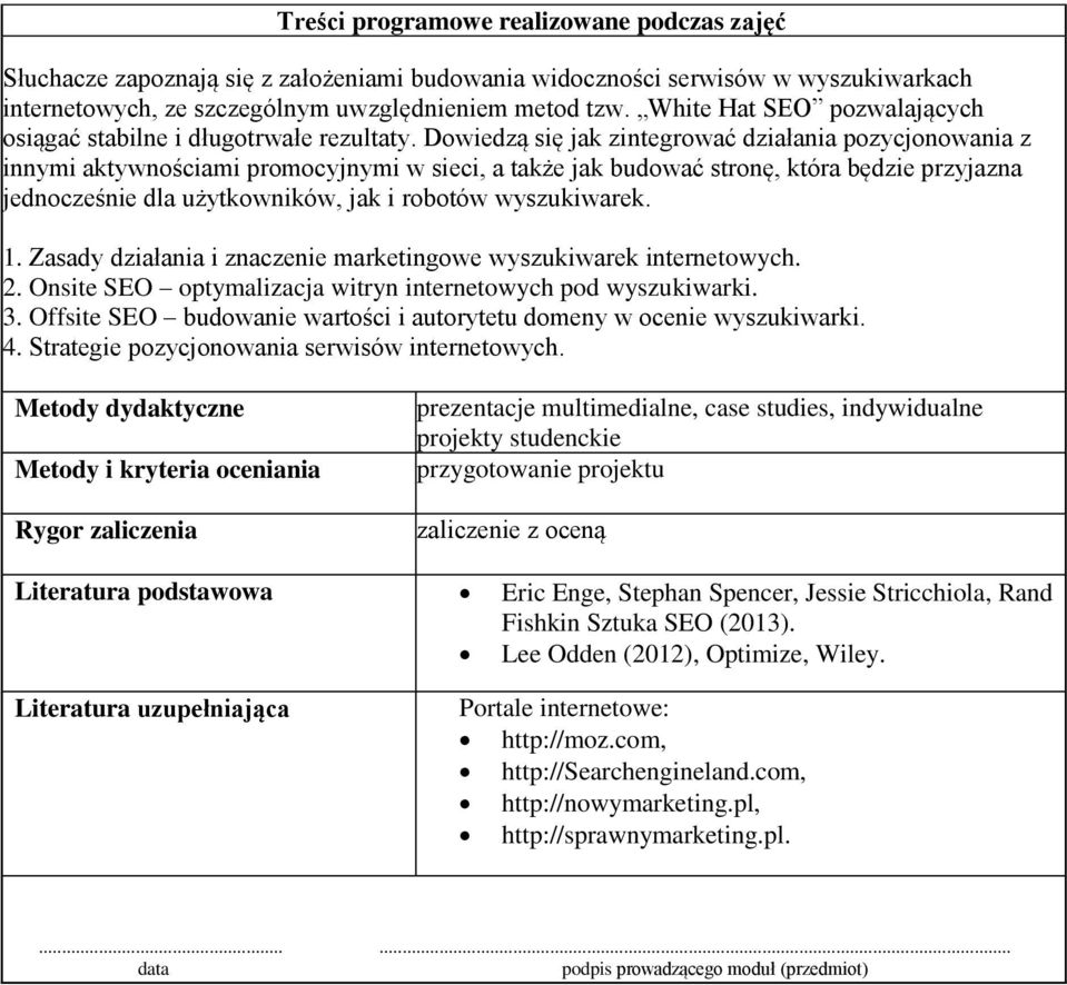 Dowiedzą się jak zintegrować działania pozycjonowania z innymi aktywnościami promocyjnymi w sieci, a także jak budować stronę, która będzie przyjazna jednocześnie dla użytkowników, jak i robotów