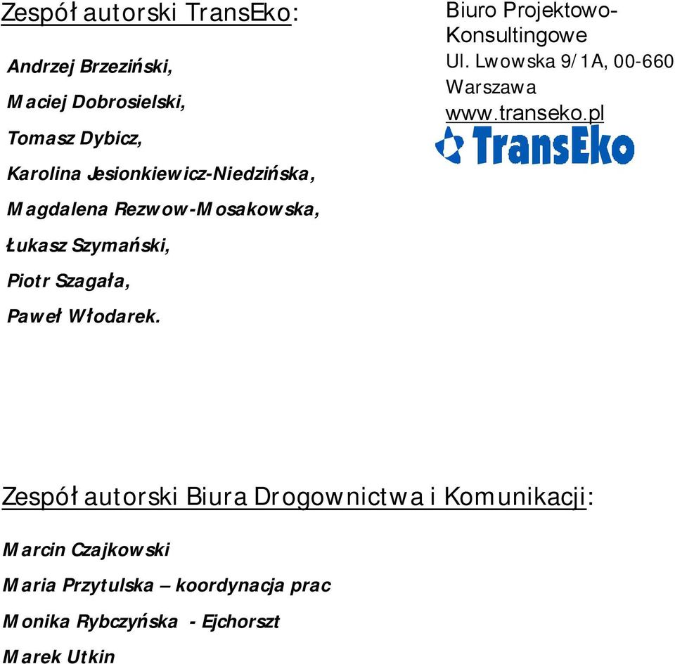 Biuro Projektowo- Konsultingowe Ul. Lwowska 9/1A, 00-660 Warszawa www.transeko.