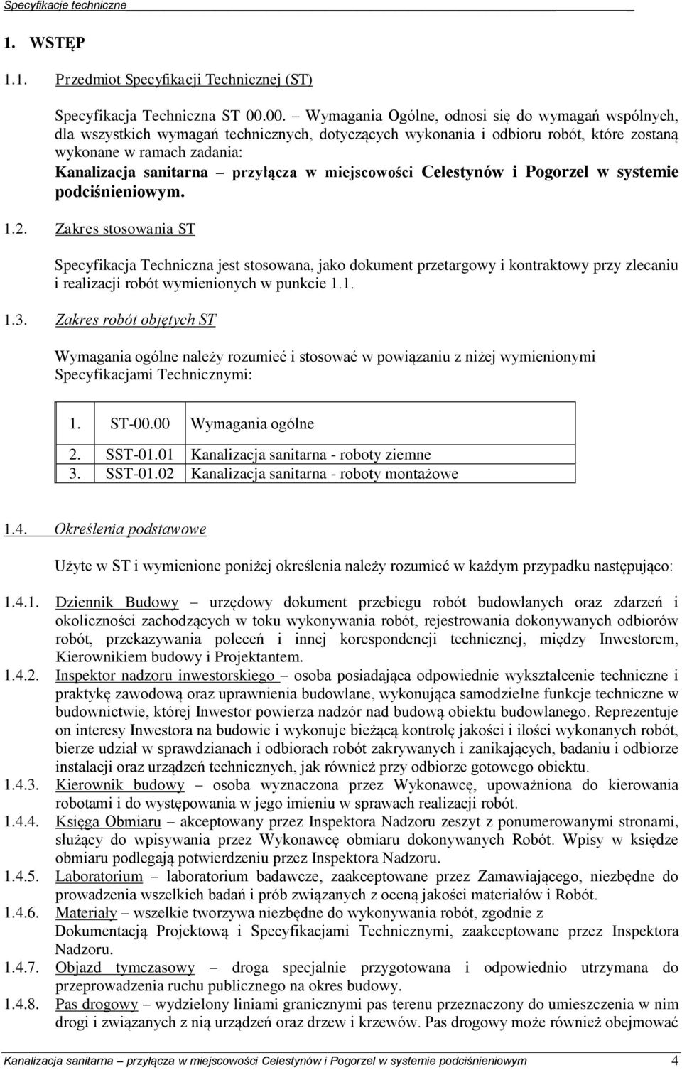 przyłącza w miejscowości Celestynów i Pogorzel w systemie podciśnieniowym. 1.2.