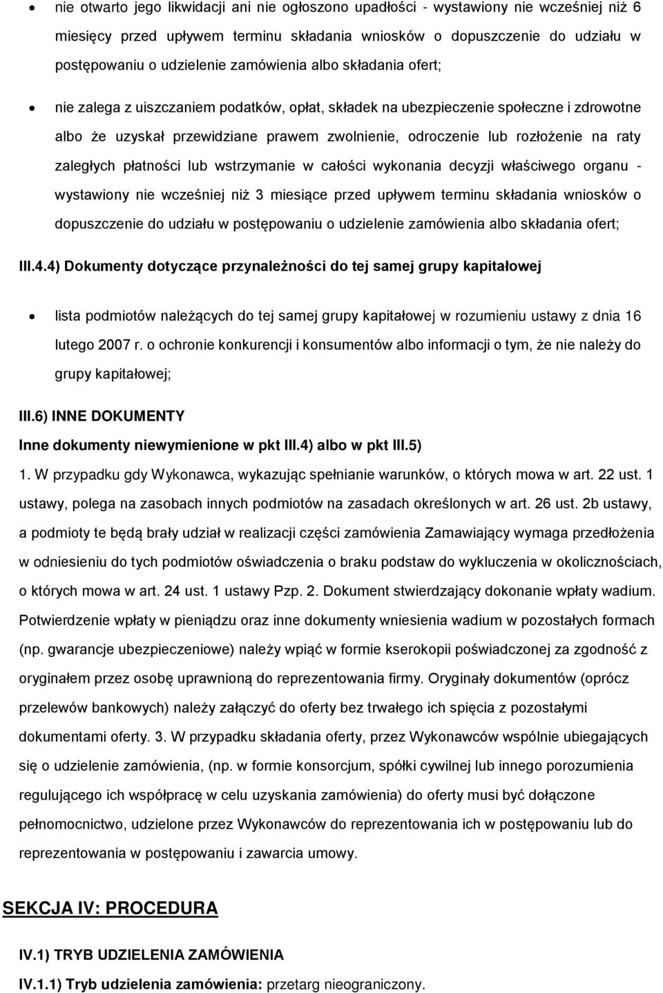 raty zaległych płatności lub wstrzymanie w całości wykonania decyzji właściwego organu - wystawiony nie wcześniej niż 3 miesiące przed upływem terminu składania wniosków o dopuszczenie do udziału w