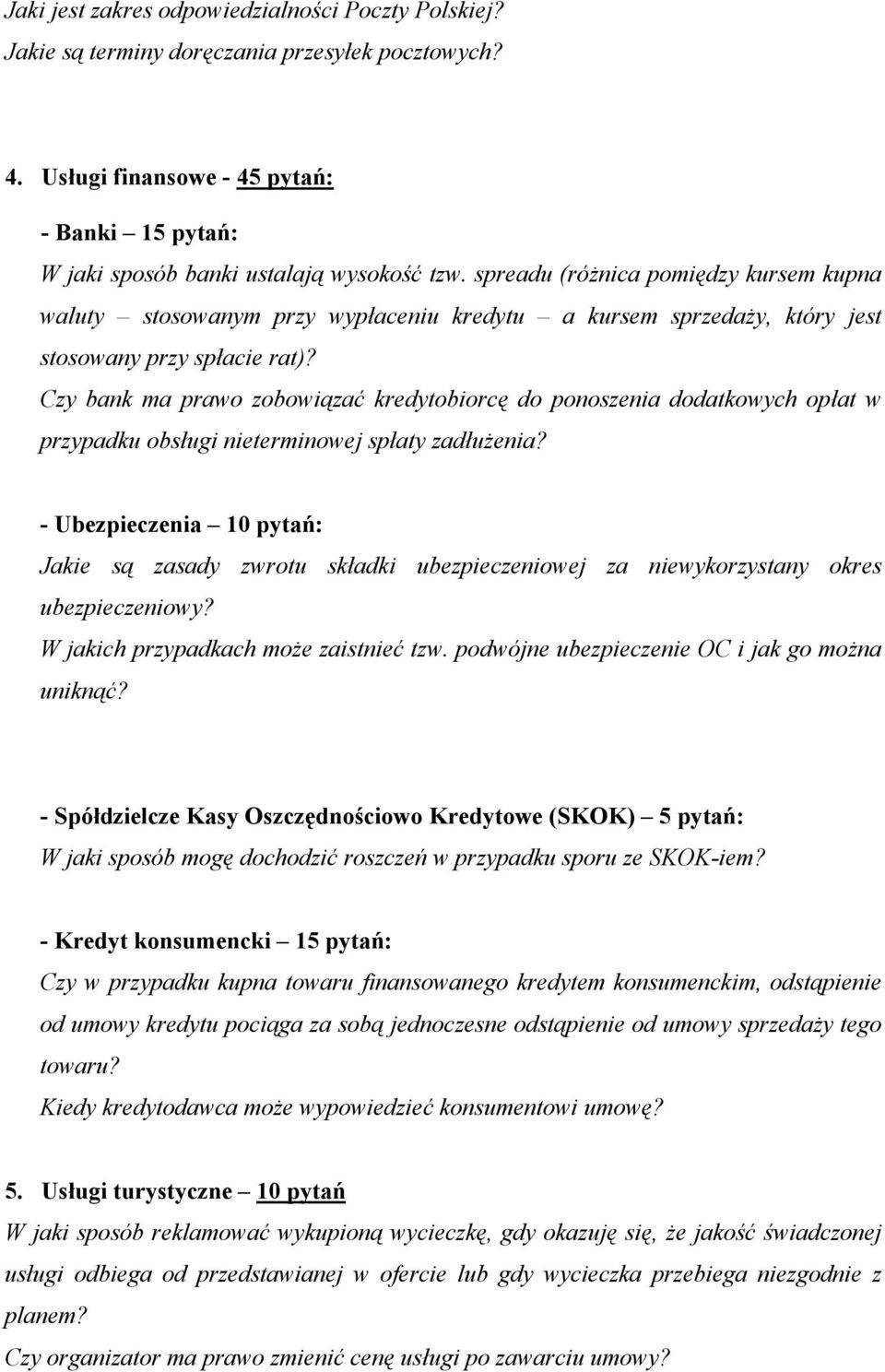 Czy bank ma prawo zobowiązać kredytobiorcę do ponoszenia dodatkowych opłat w przypadku obsługi nieterminowej spłaty zadłużenia?