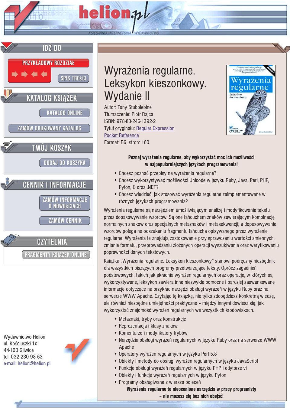 Koœciuszki 1c 44-100 Gliwice tel. 032 230 98 63 e-mail: helion@helion.pl Poznaj wyra enia regularne, aby wykorzystaæ moc ich mo liwoœci w najpopularniejszych jêzykach programowania!