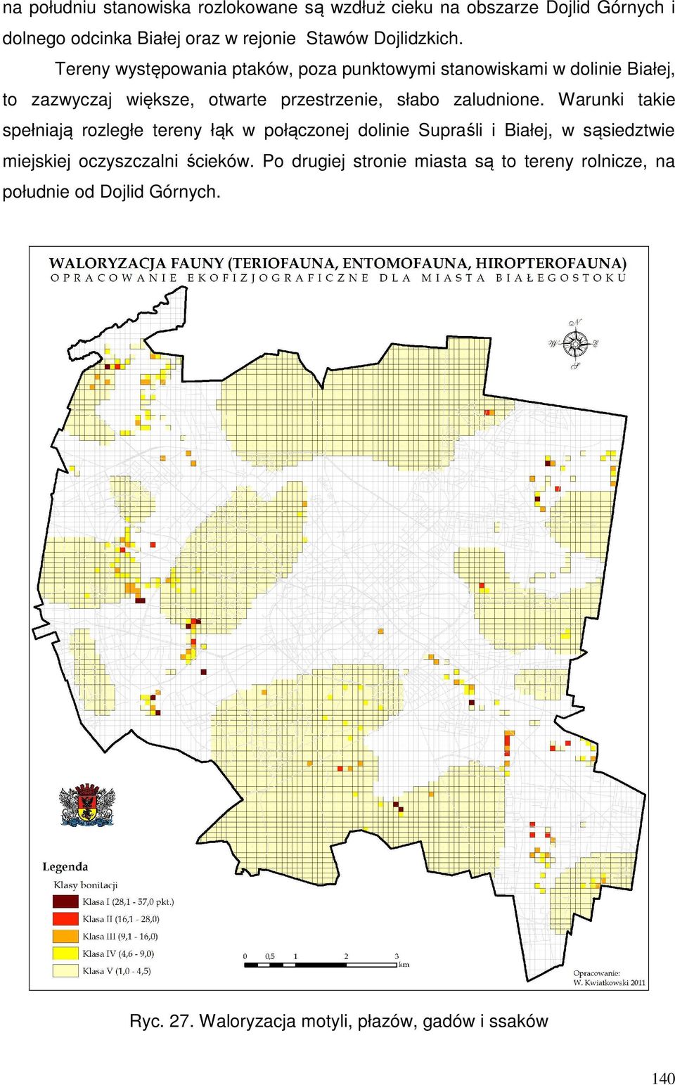 Tereny występowania ptaków, poza punktowymi stanowiskami w dolinie Białej, to zazwyczaj większe, otwarte przestrzenie, słabo