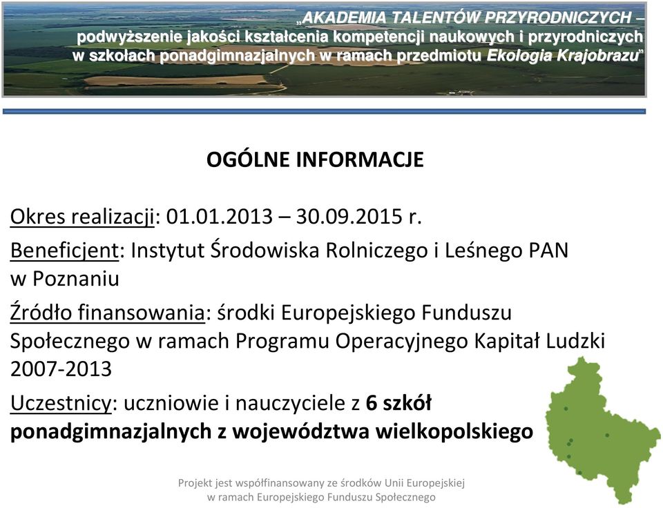 finansowania: środki Europejskiego Funduszu Społecznego w ramach Programu