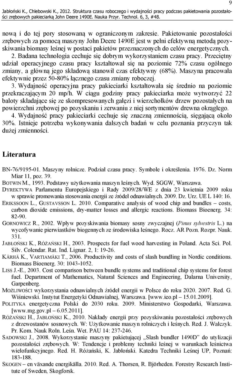 Badana technologia cechuje się dobrym wykorzystaniem czasu pracy.