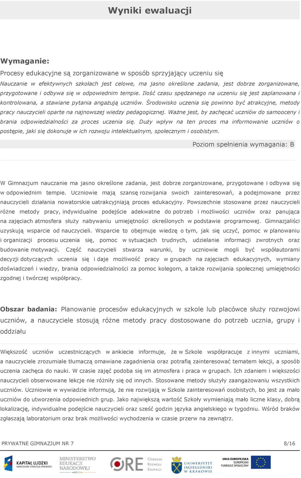 Środowisko uczenia się powinno być atrakcyjne, metody pracy nauczycieli oparte na najnowszej wiedzy pedagogicznej.