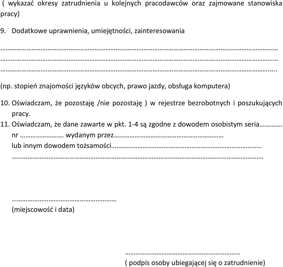 stopień znajomości języków obcych, prawo jazdy, obsługa komputera) 10.