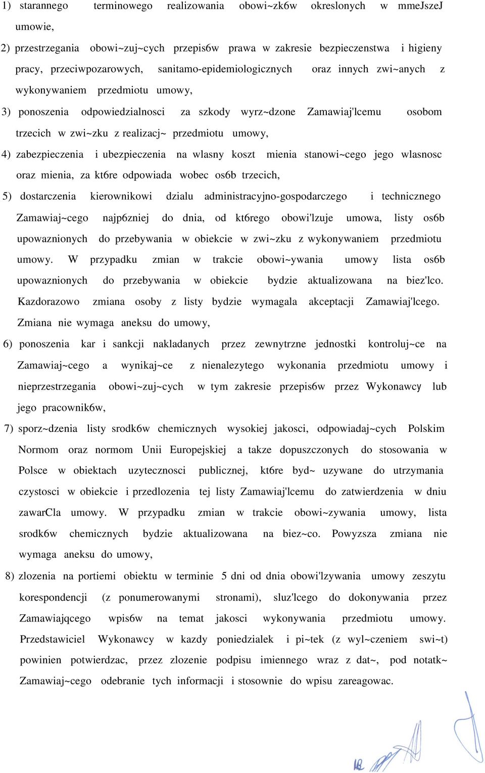 przedmiotu umowy, 4) zabezpieczenia i ubezpieczenia na wlasny koszt mienia stanowi~cego jego wlasnosc oraz mienia, za kt6re odpowiada wobec os6b trzecich, 5) dostarczenia kierownikowi dzialu