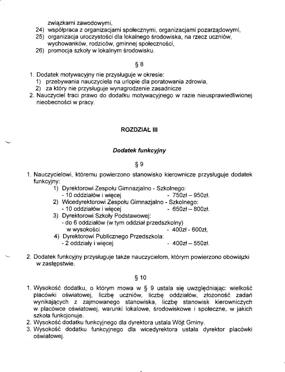 w lokalnym Srodowisku. s8 1. Dodatek motywacyjny nie przystuguje w okresie: 1) przebywania nauczyciela urlopie dla poratowania zdrowia, 2) za ktory nie pzysluguje wynagrodzenie zasadnicze 2.