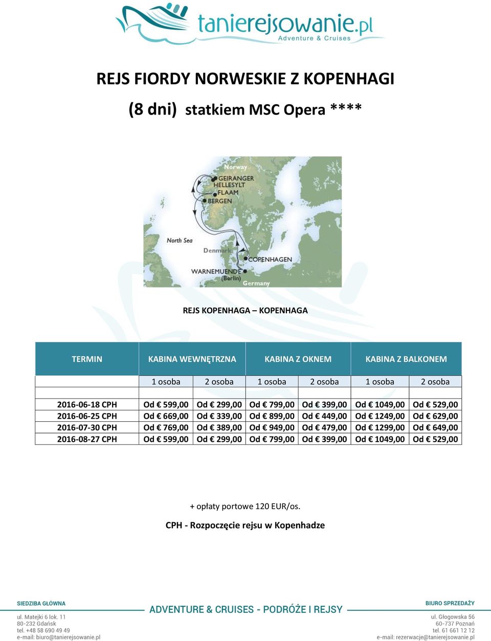 Od 449,00 Od 1249,00 Od 629,00 2016-07-30 CPH Od 769,00 Od 389,00 Od 949,00 Od 479,00 Od 1299,00 Od 649,00