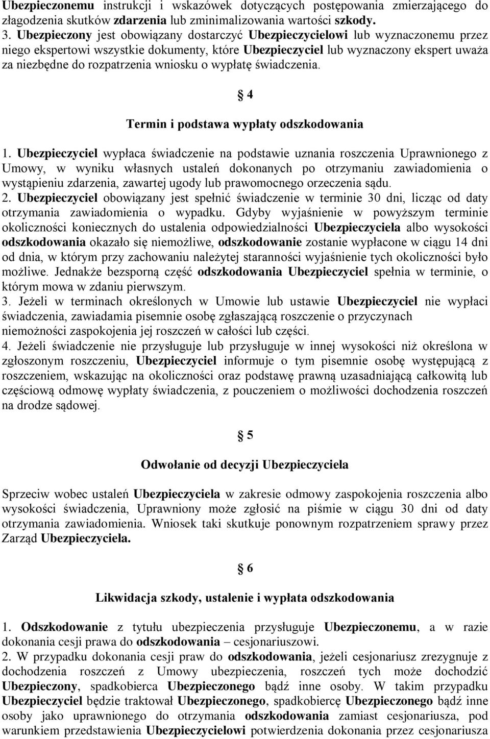 wniosku o wypłatę świadczenia. 4 Termin i podstawa wypłaty odszkodowania 1.