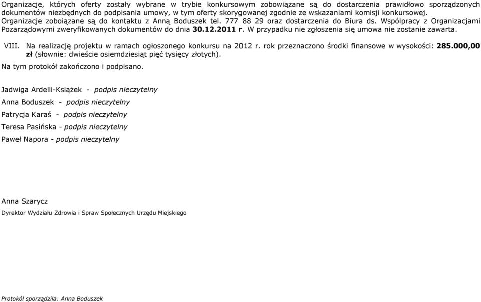 Wspólpracy z Organizacjami Pozarządowymi zweryfikowanych dokumentów do dnia 30.12.2011 r. W przypadku nie zgłoszenia się umowa nie zostanie zawarta. VIII.