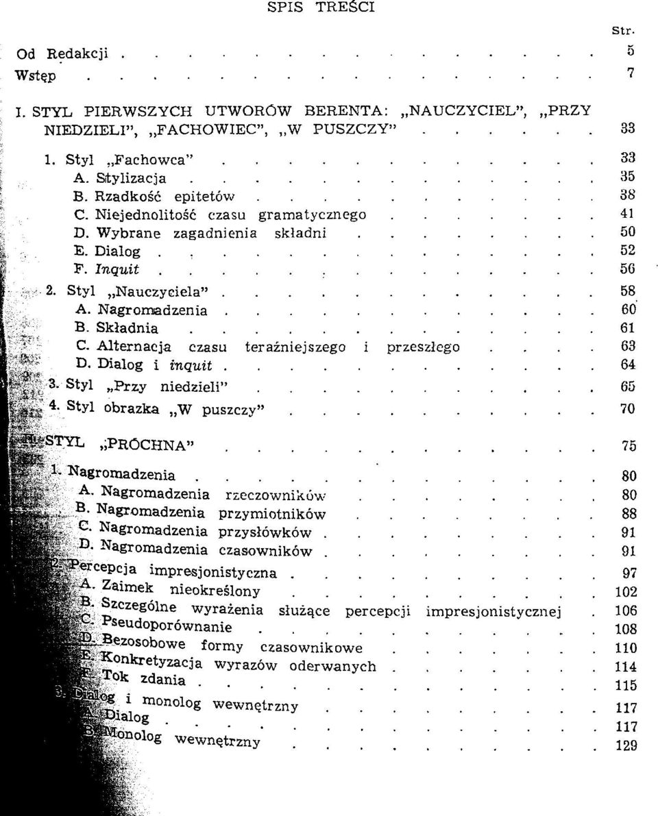 Alternacja czasu terazniejszego i przeszlego.... 63 D. Dialog i inquit 64, 3. Styl Przy niedzieli" 65 A! 4. Styl obrazka W puszczy» 70 V^i STYL PROCHNA"... 75 fe?. 1- Nagromadzenia 80 'S-".