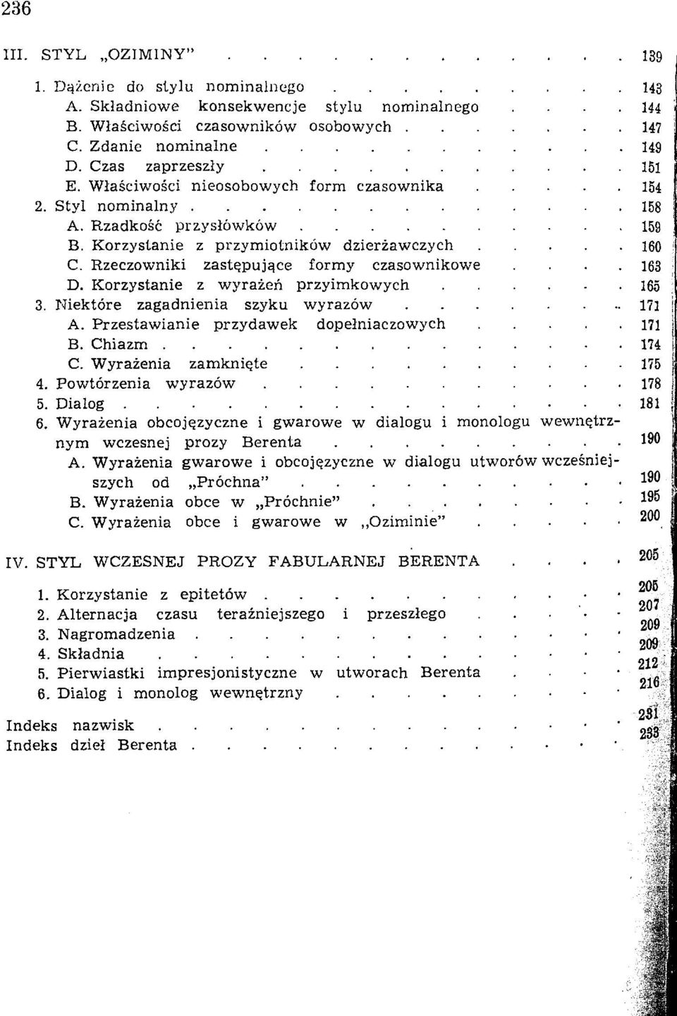 Rzeczowniki zastqpujqce formy czasownikowe...163 D. Korzystanie z wyrazen przyimkowych 165 3. Niektöre zagadnienia szyku wyrazöw 173 A. Przestawianie przydawek dopelniaczowych 171 B. Chiazm 174 C.