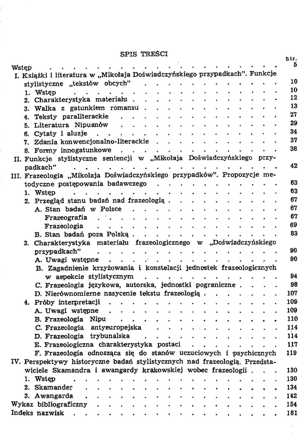 Funkcje stylistyczne senteneji w Mikolaja Doswiadczyfiskiego przypadkach" 42 III. Frazeologia Mikolaja Do wiadczyaskiego przypadköw". Propozycje metodyczne post?powania badawczego 63 1. Wstep 63 2.