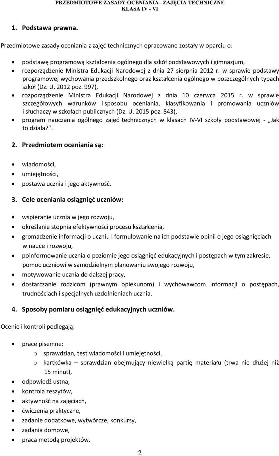 Narodowej z dnia 27 sierpnia 2012 r. w sprawie podstawy programowej wychowania przedszkolnego oraz kształcenia ogólnego w poszczególnych typach szkół (Dz. U. 2012 poz.