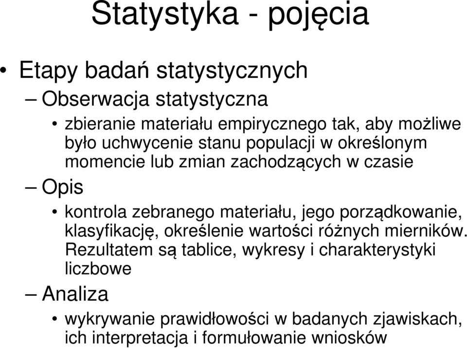 materiału, jego porządkowanie, klasyfikację, określenie wartości różnych mierników.