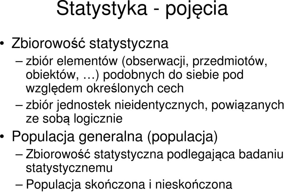 jednostek nieidentycznych, powiązanych ze sobą logicznie Populacja generalna