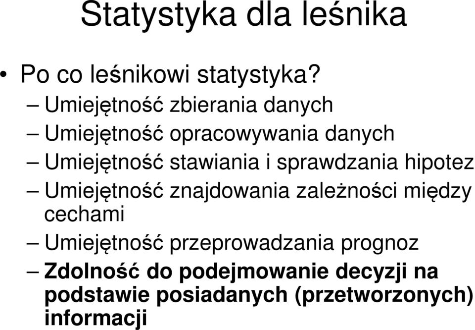 stawiania i sprawdzania hipotez Umiejętność znajdowania zależności między cechami