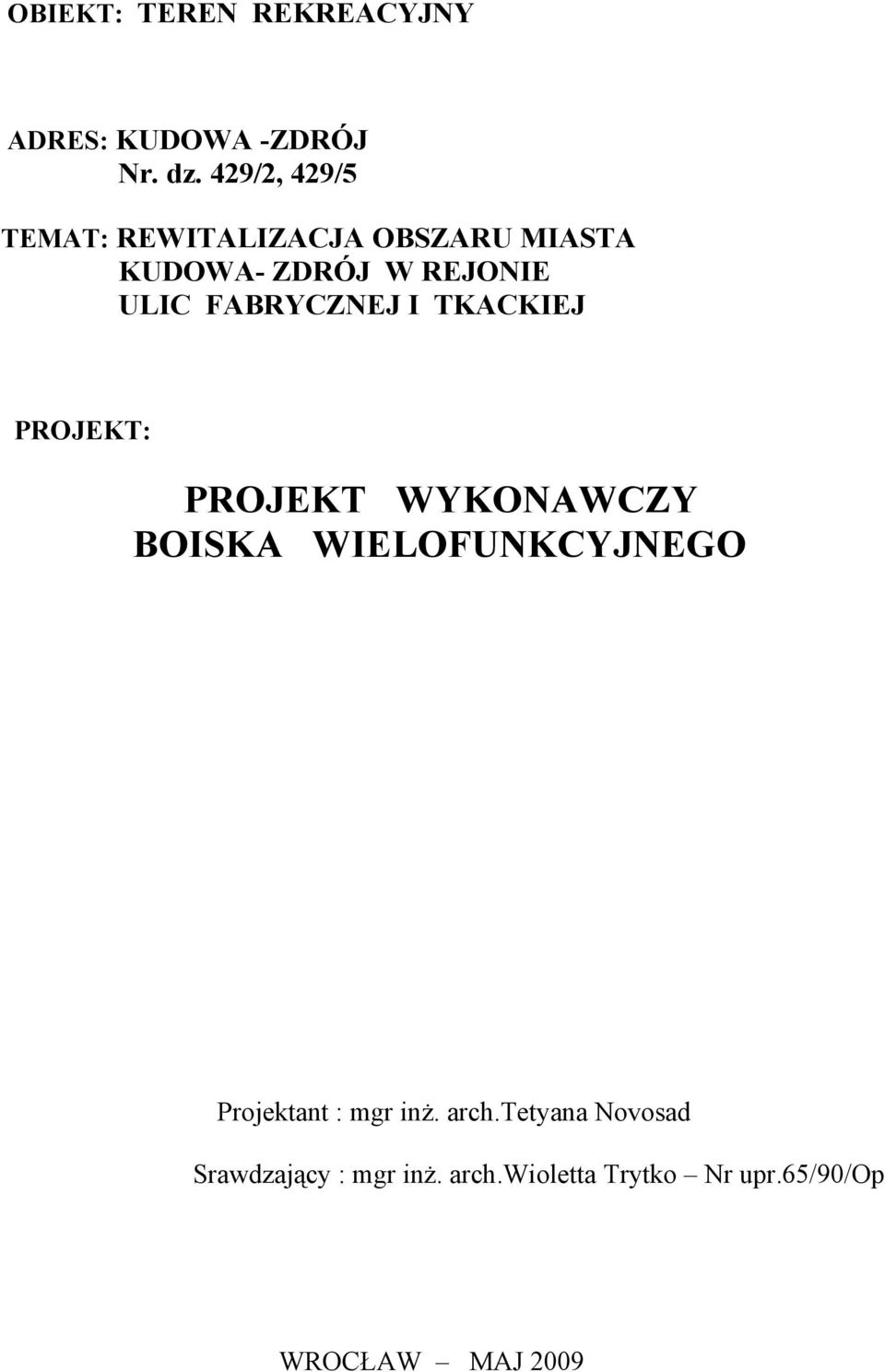 FABRYCZNEJ I TKACKIEJ PROJEKT: PROJEKT WYKONAWCZY BOISKA WIELOFUNKCYJNEGO